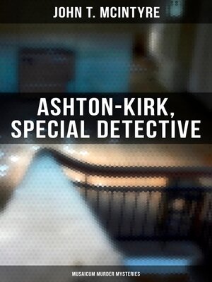 cover image of Ashton-Kirk, Special Detective (Musaicum Murder Mysteries)
